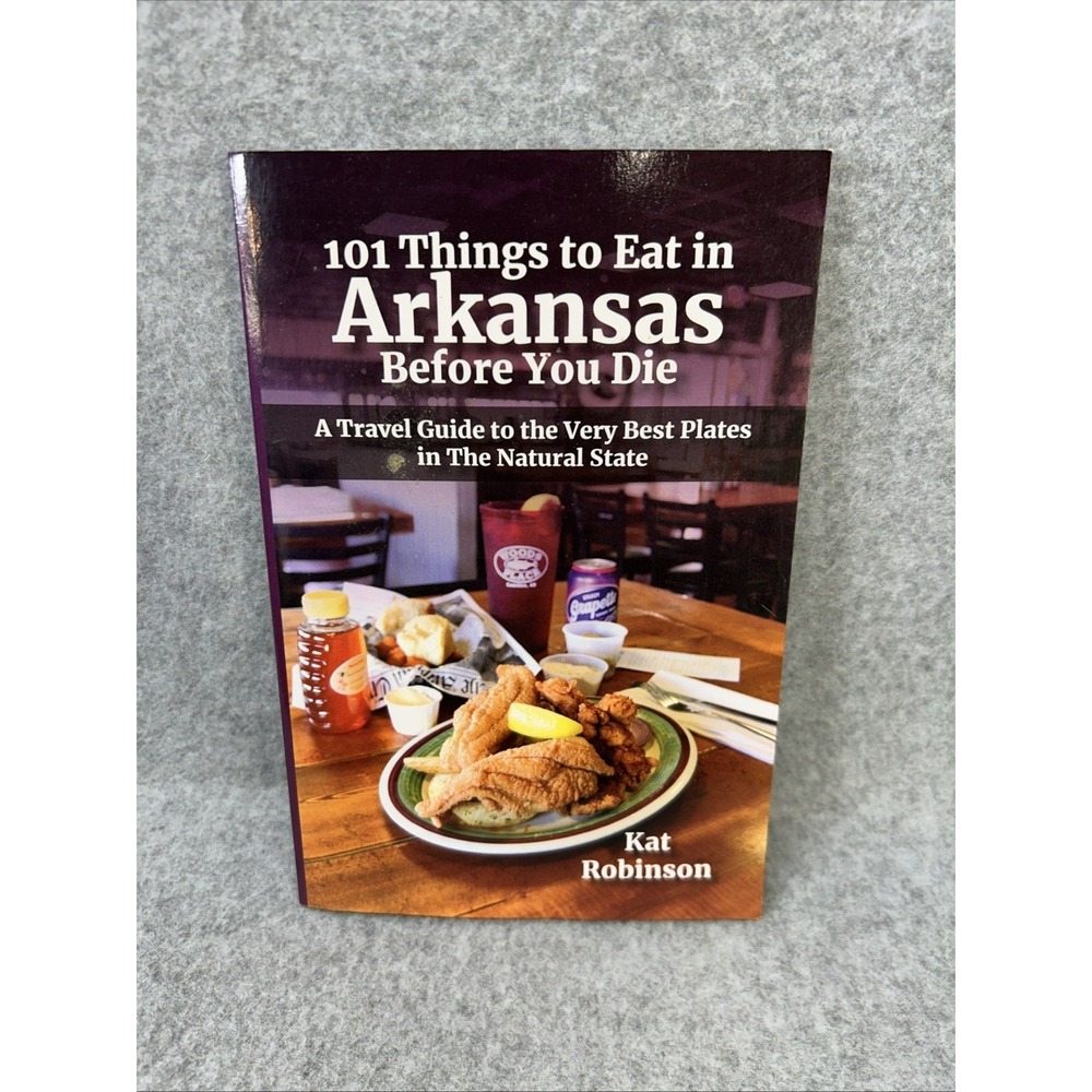 101 Things to Eat in Arkansas Before You Die Kat Robinson Tonti Press Book OS